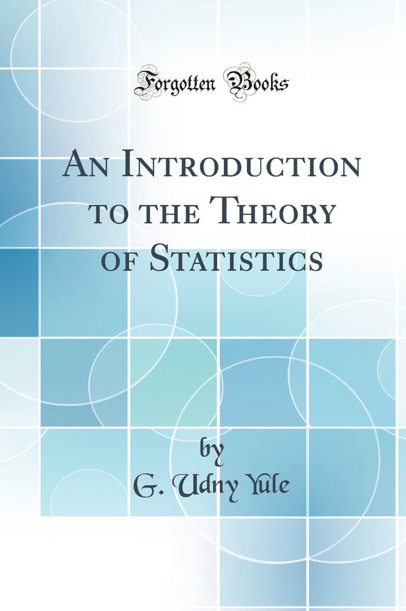 An Introduction to the Theory of Statistics (Classic Reprint)