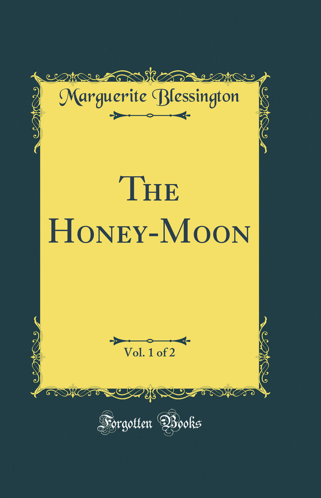The Honey-Moon, Vol. 1 of 2 (Classic Reprint)