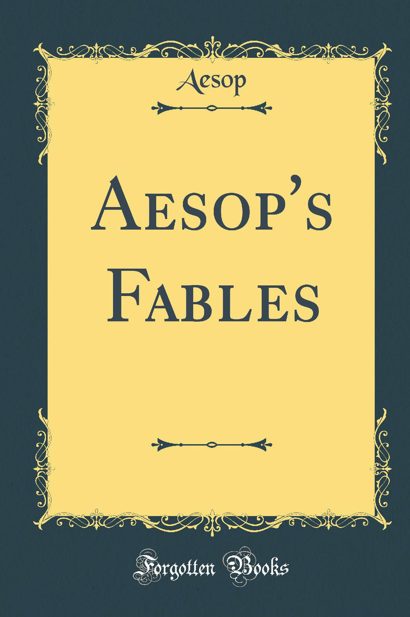 Aesop's Fables (Classic Reprint)