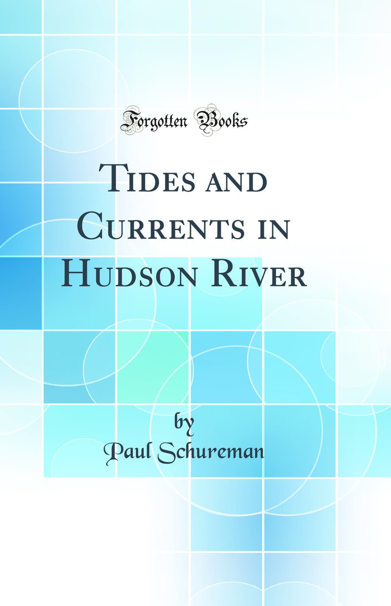Tides and Currents in Hudson River (Classic Reprint)