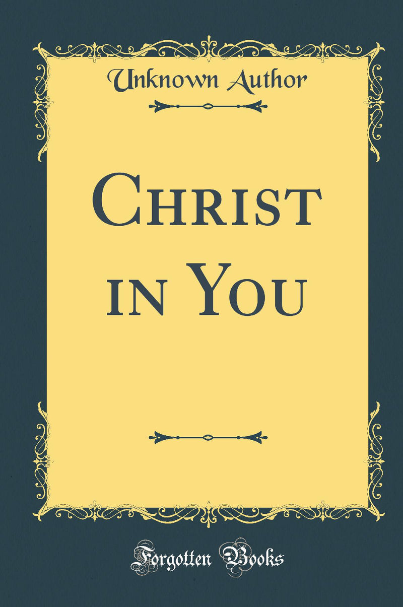 Christ in You (Classic Reprint)
