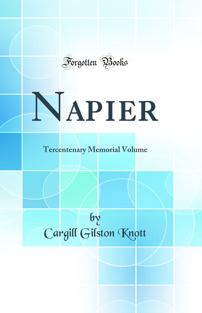 Napier: Tercentenary Memorial Volume (Classic Reprint)