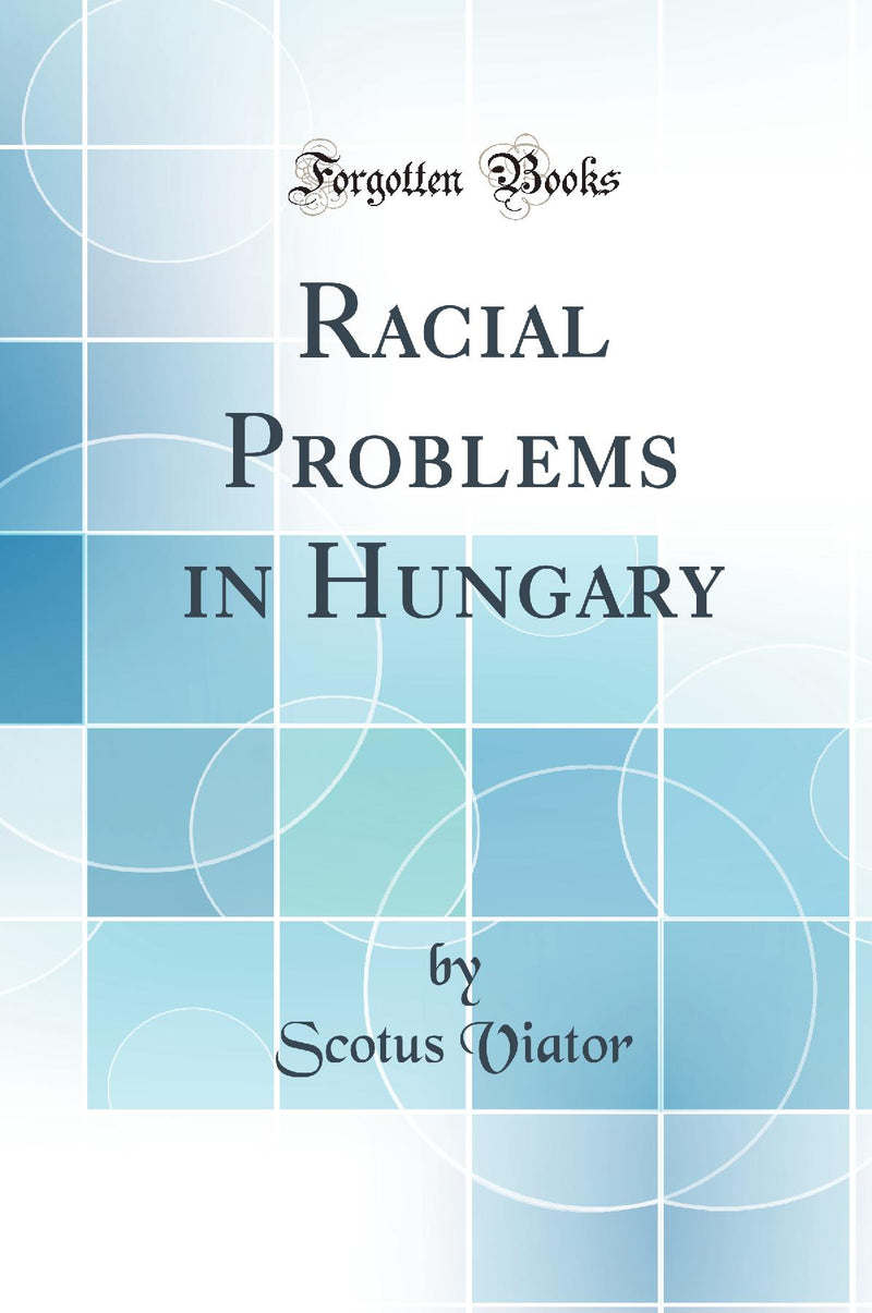 Racial Problems in Hungary (Classic Reprint)