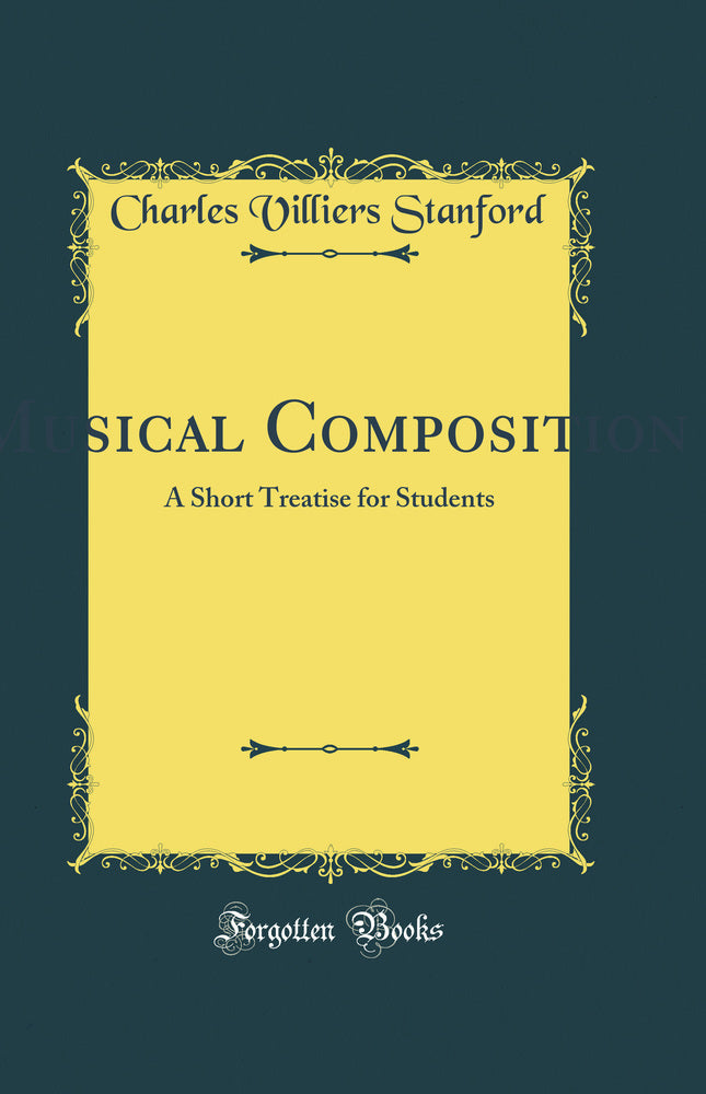Musical Composition: A Short Treatise for Students (Classic Reprint)