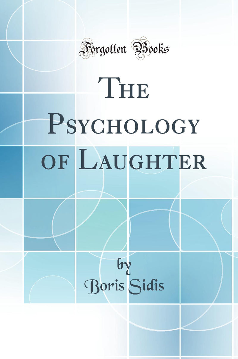 The Psychology of Laughter (Classic Reprint)