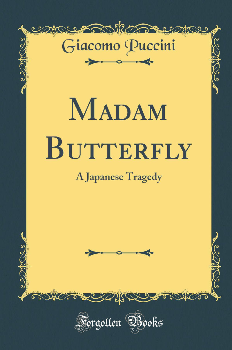 Madam Butterfly: A Japanese Tragedy (Classic Reprint)