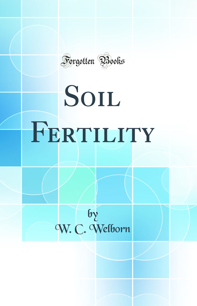 Soil Fertility (Classic Reprint)