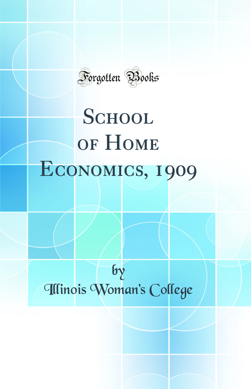 School of Home Economics, 1909 (Classic Reprint)