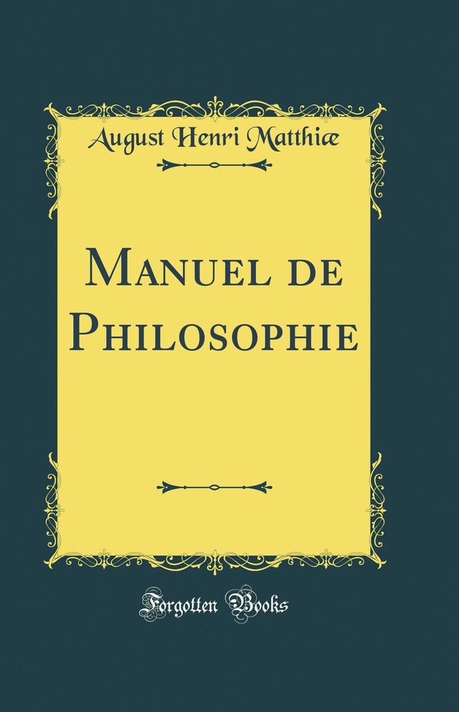 Manuel de Philosophie (Classic Reprint)