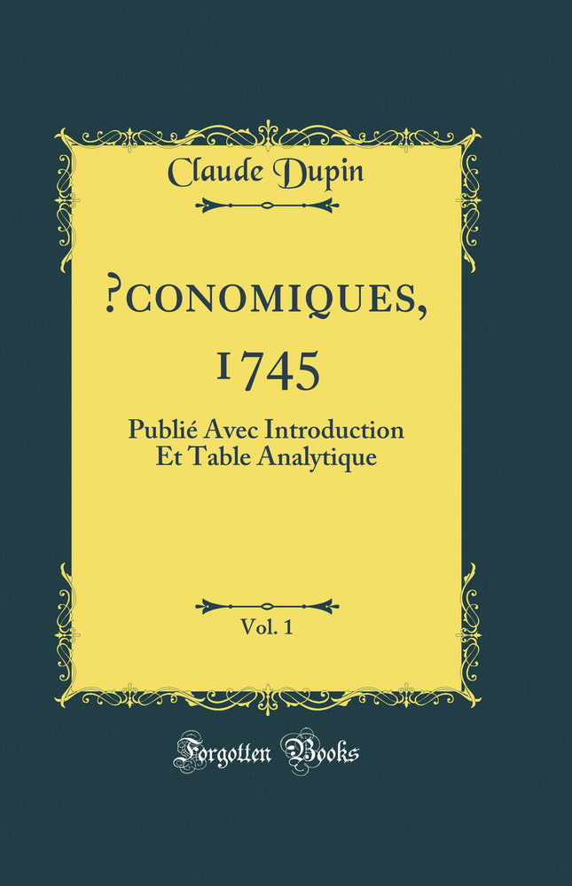 Œconomiques, 1745, Vol. 1: Publié Avec Introduction Et Table Analytique (Classic Reprint)