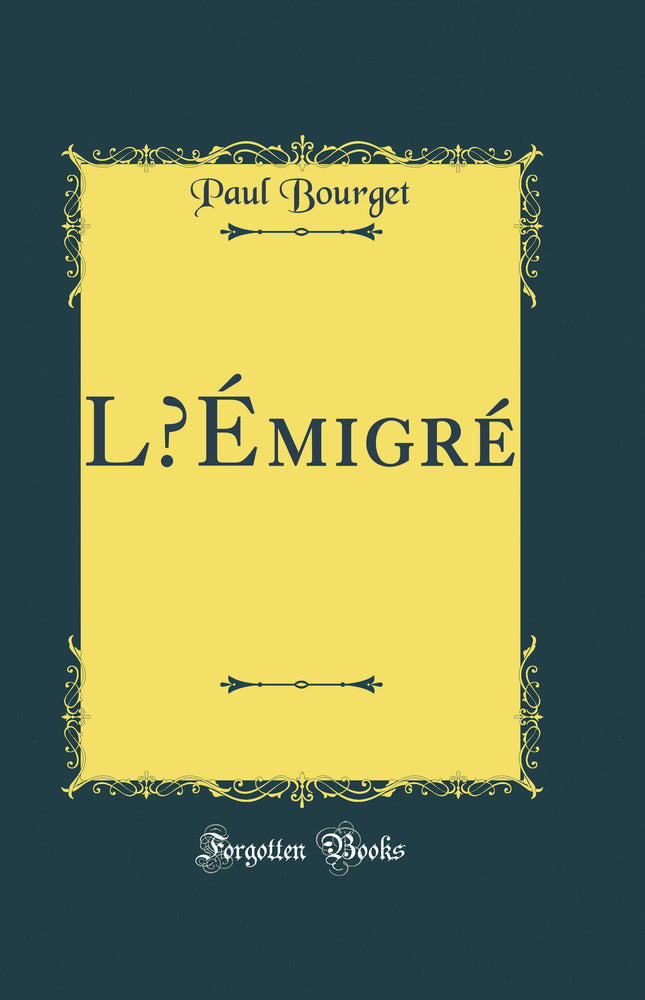 L?Émigré (Classic Reprint)