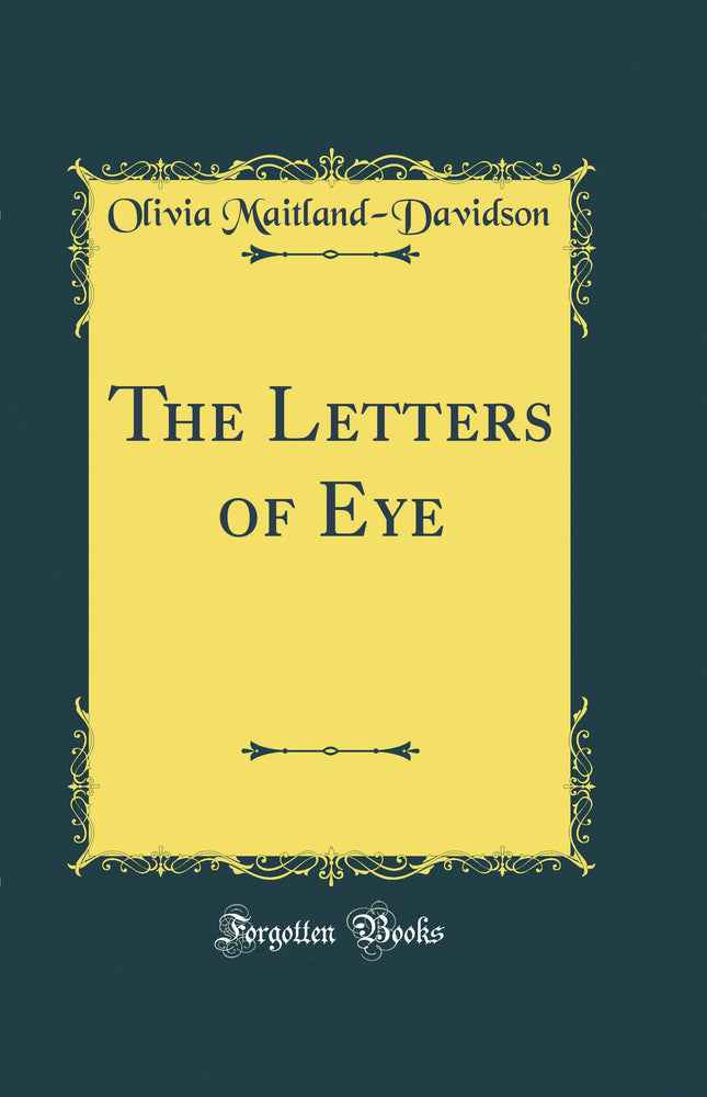 The Letters of Eye (Classic Reprint)