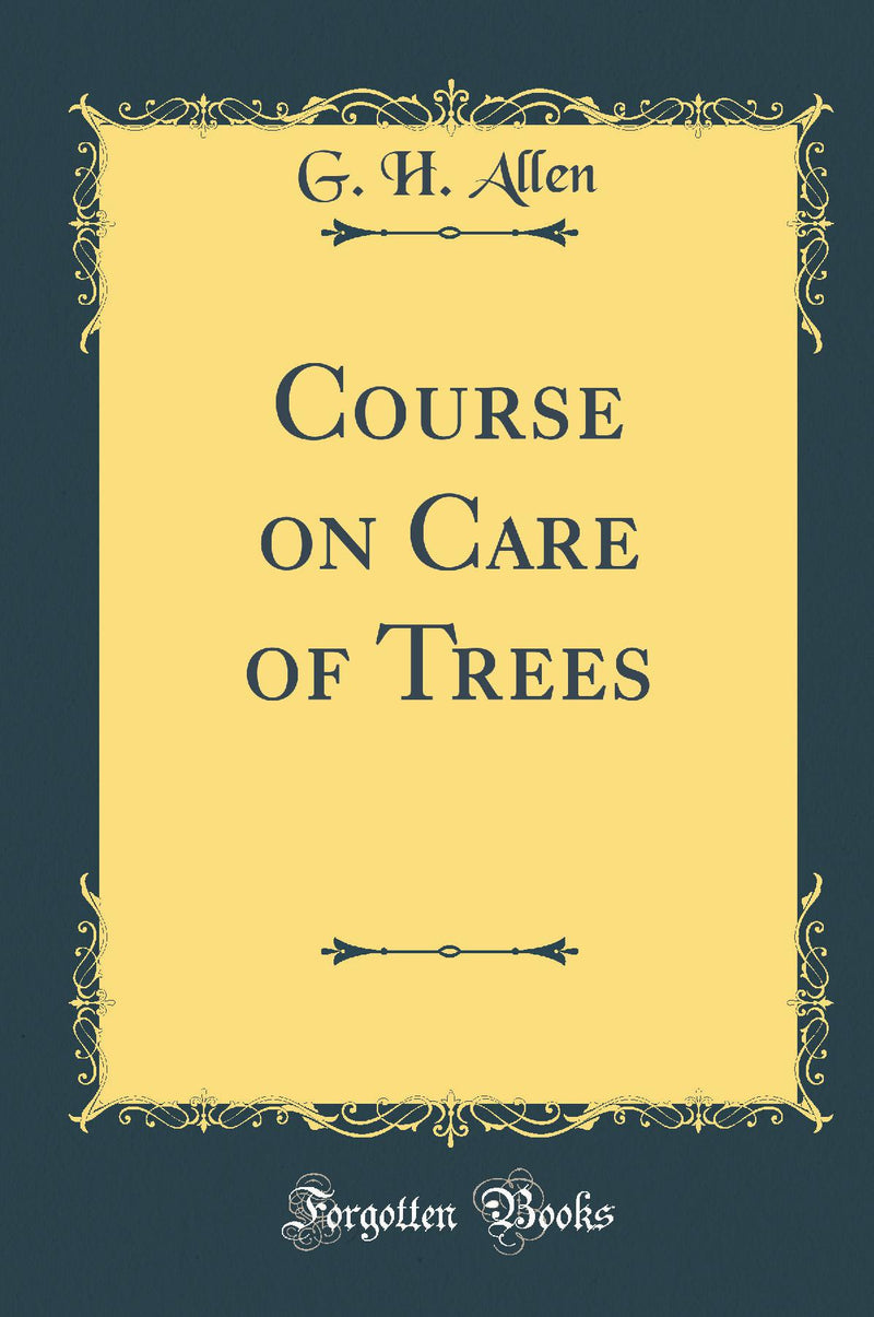 Course on Care of Trees (Classic Reprint)