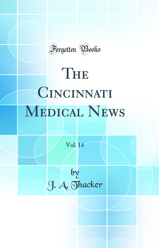 The Cincinnati Medical News, Vol. 14 (Classic Reprint)