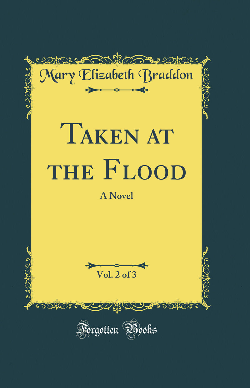 Taken at the Flood, Vol. 2 of 3: A Novel (Classic Reprint)