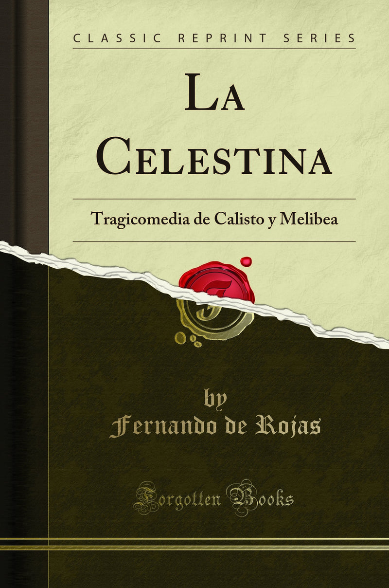 La Celestina: Tragicomedia de Calisto y Melibea (Classic Reprint)