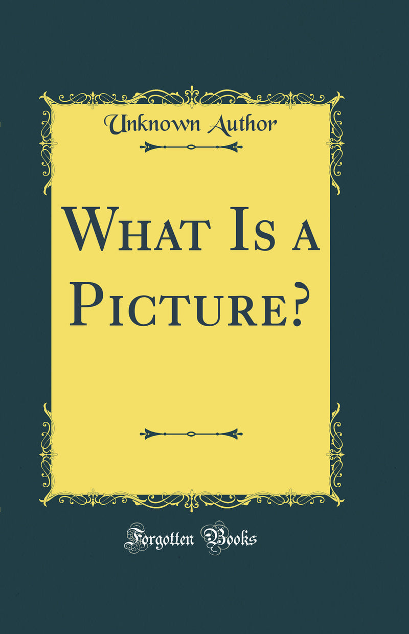 What Is a Picture? (Classic Reprint)