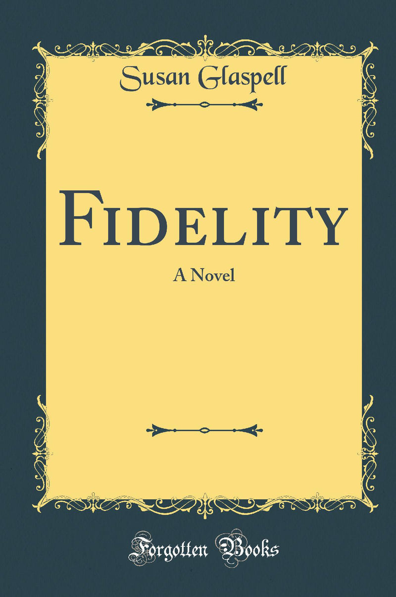 Fidelity: A Novel (Classic Reprint)