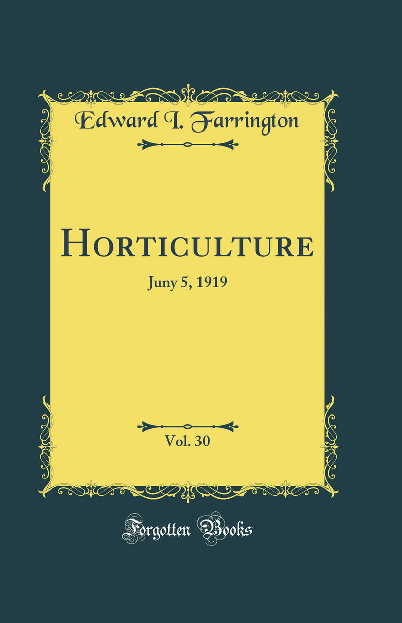 Horticulture, Vol. 30: Juny 5, 1919 (Classic Reprint)