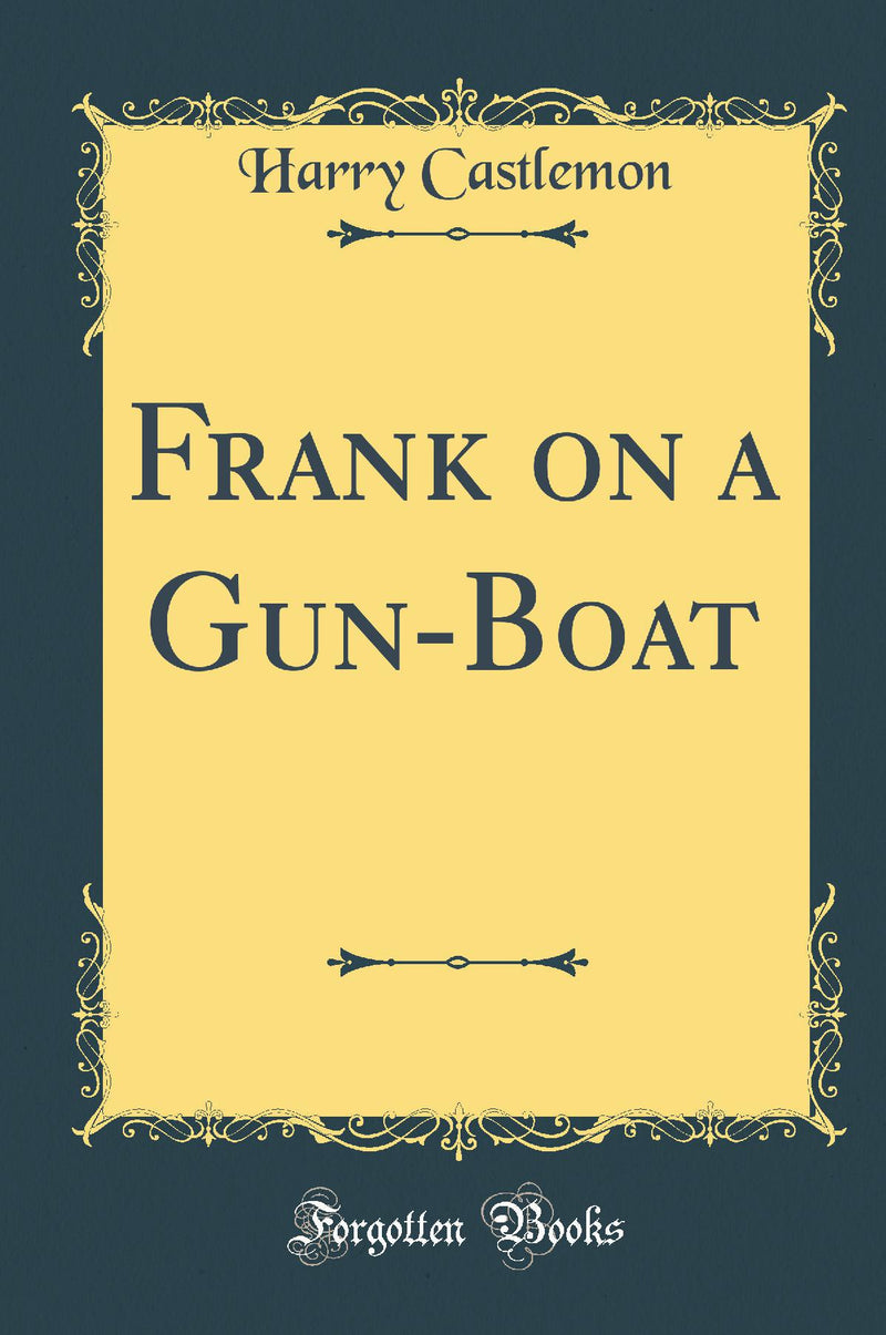 Frank on a Gun-Boat (Classic Reprint)