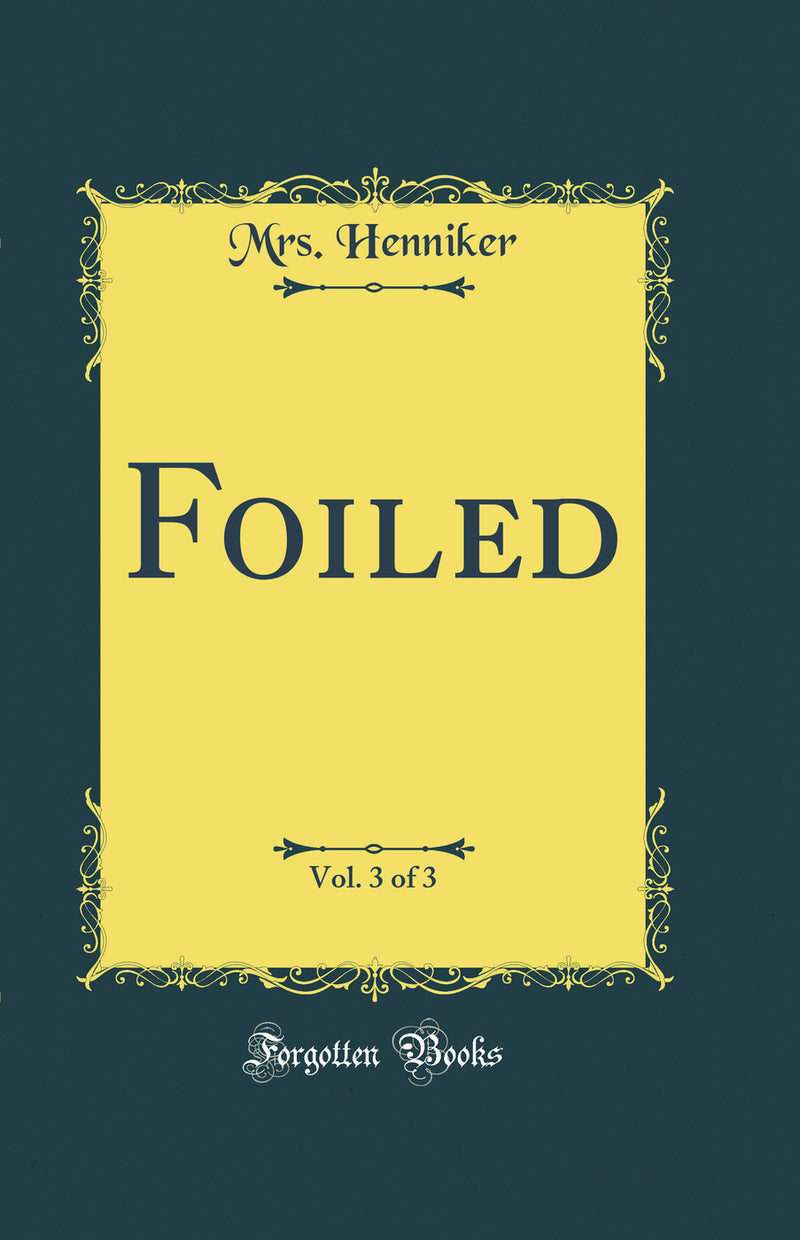 Foiled, Vol. 3 of 3 (Classic Reprint)