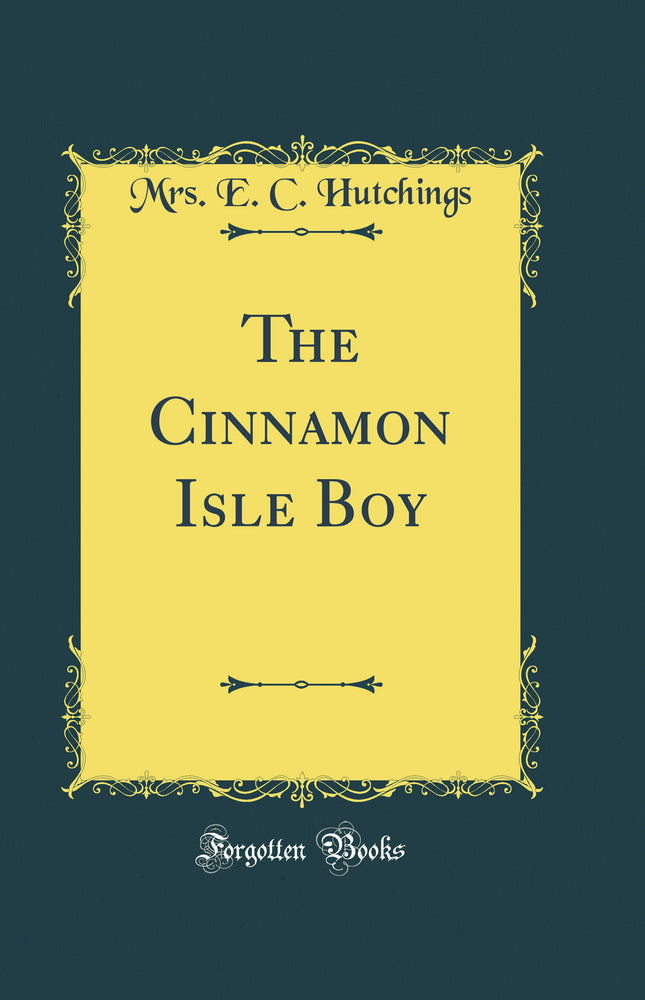 The Cinnamon Isle Boy (Classic Reprint)