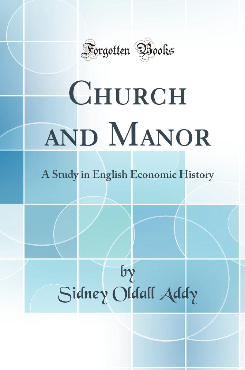 Church and Manor: A Study in English Economic History (Classic Reprint)