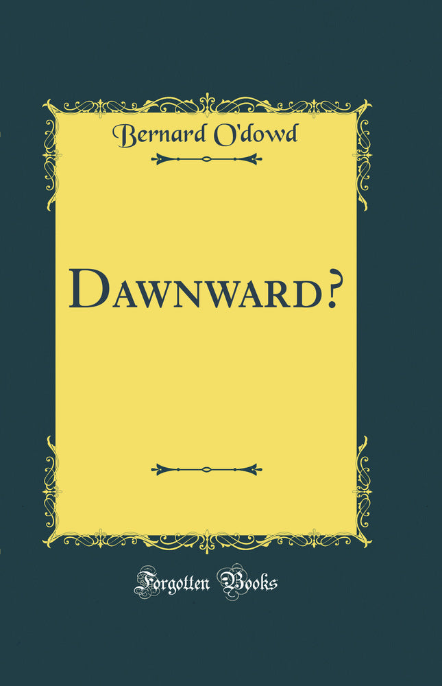 Dawnward? (Classic Reprint)
