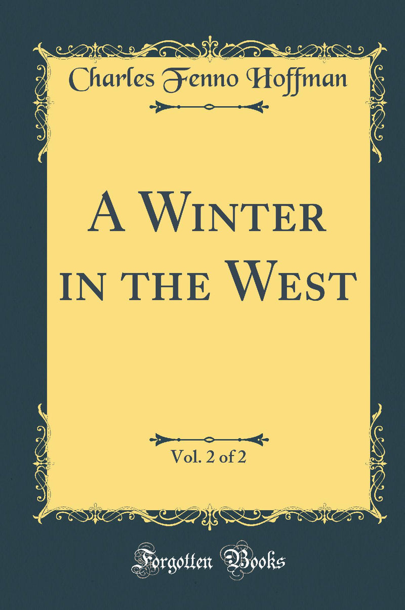 A Winter in the West, Vol. 2 of 2 (Classic Reprint)