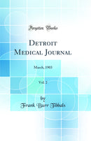 Detroit Medical Journal, Vol. 2: March, 1903 (Classic Reprint)
