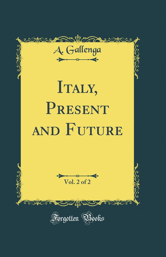 Italy, Present and Future, Vol. 2 of 2 (Classic Reprint)