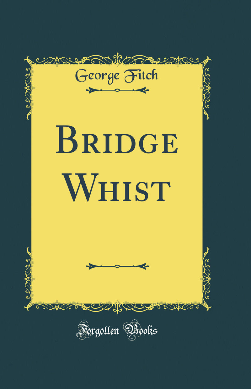 Bridge Whist (Classic Reprint)