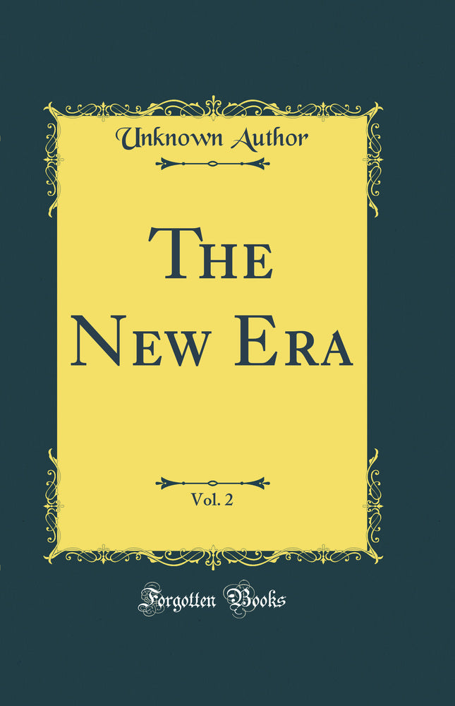 The New Era, Vol. 2 (Classic Reprint)