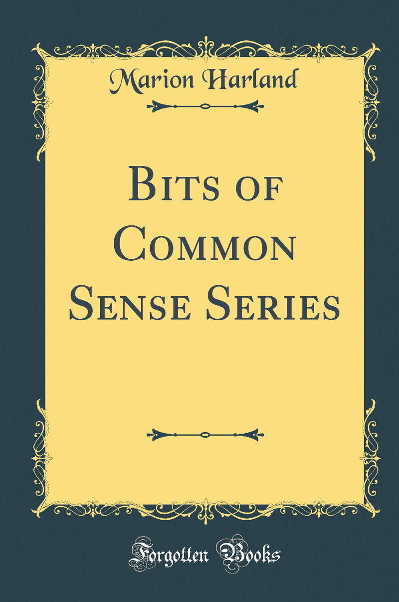 Bits of Common Sense Series (Classic Reprint)