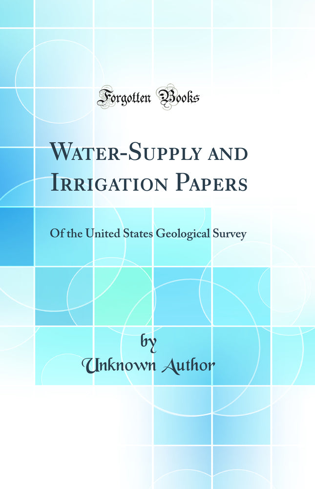 Water-Supply and Irrigation Papers: Of the United States Geological Survey (Classic Reprint)