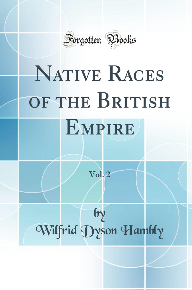 Native Races of the British Empire, Vol. 2 (Classic Reprint)