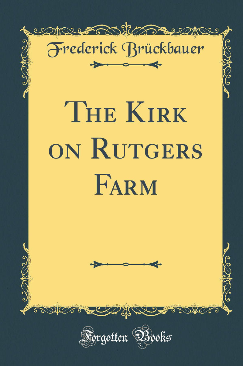 The Kirk on Rutgers Farm (Classic Reprint)