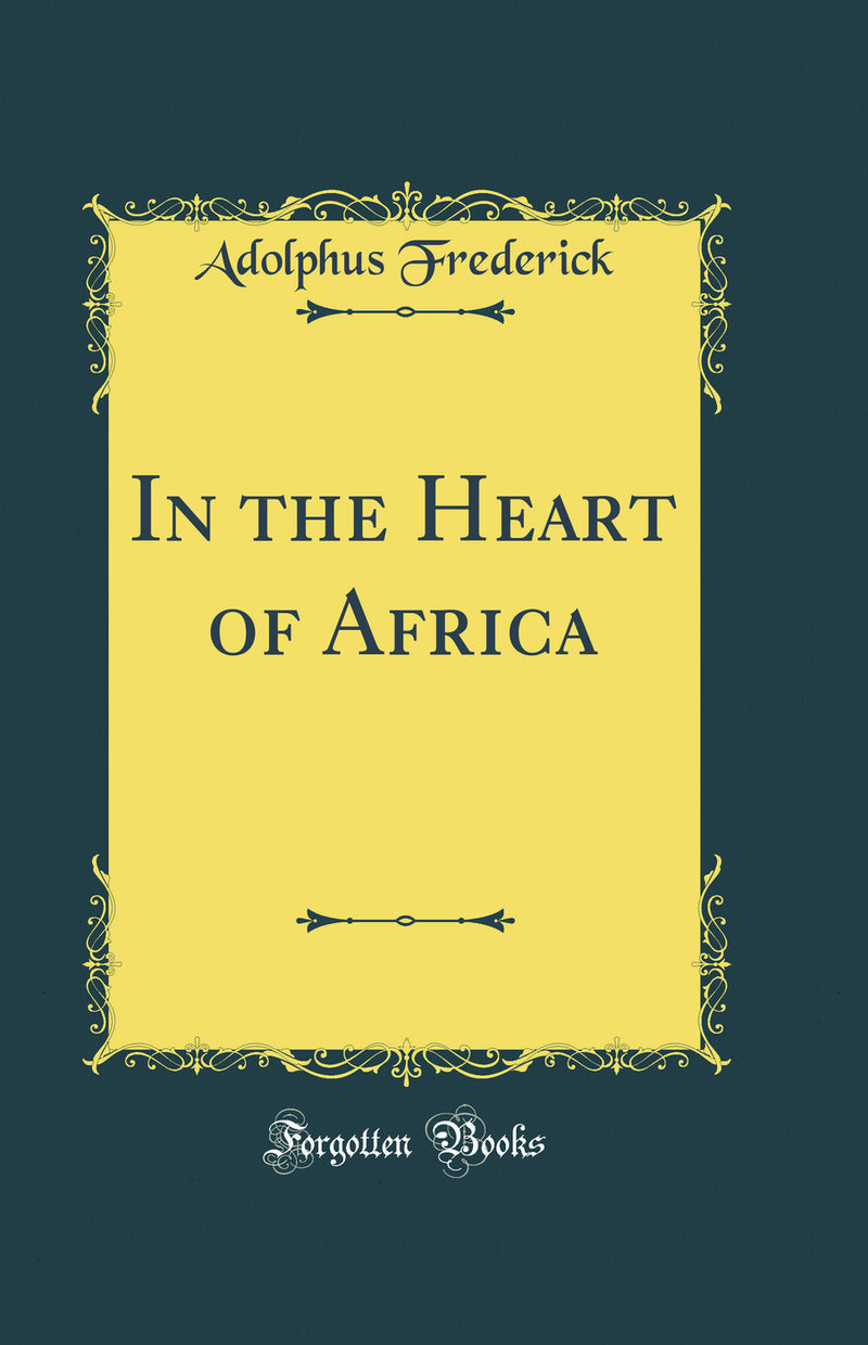 In the Heart of Africa (Classic Reprint)