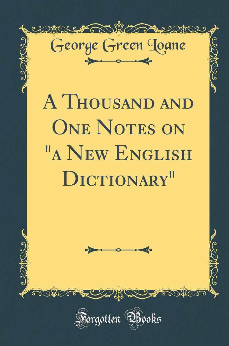 A Thousand and One Notes on a New English Dictionary (Classic Reprint)