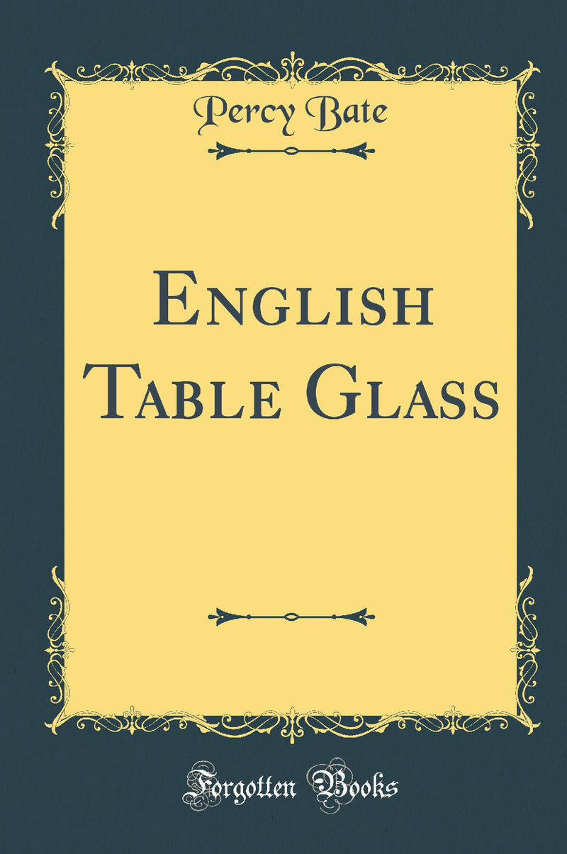 English Table Glass (Classic Reprint)