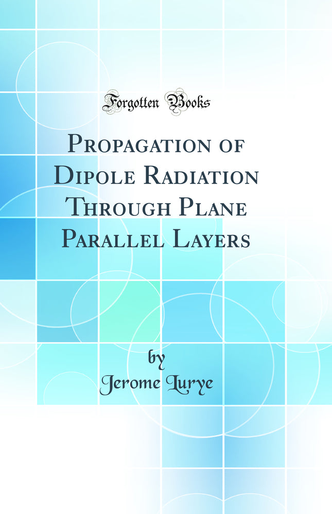 Propagation of Dipole Radiation Through Plane Parallel Layers (Classic Reprint)