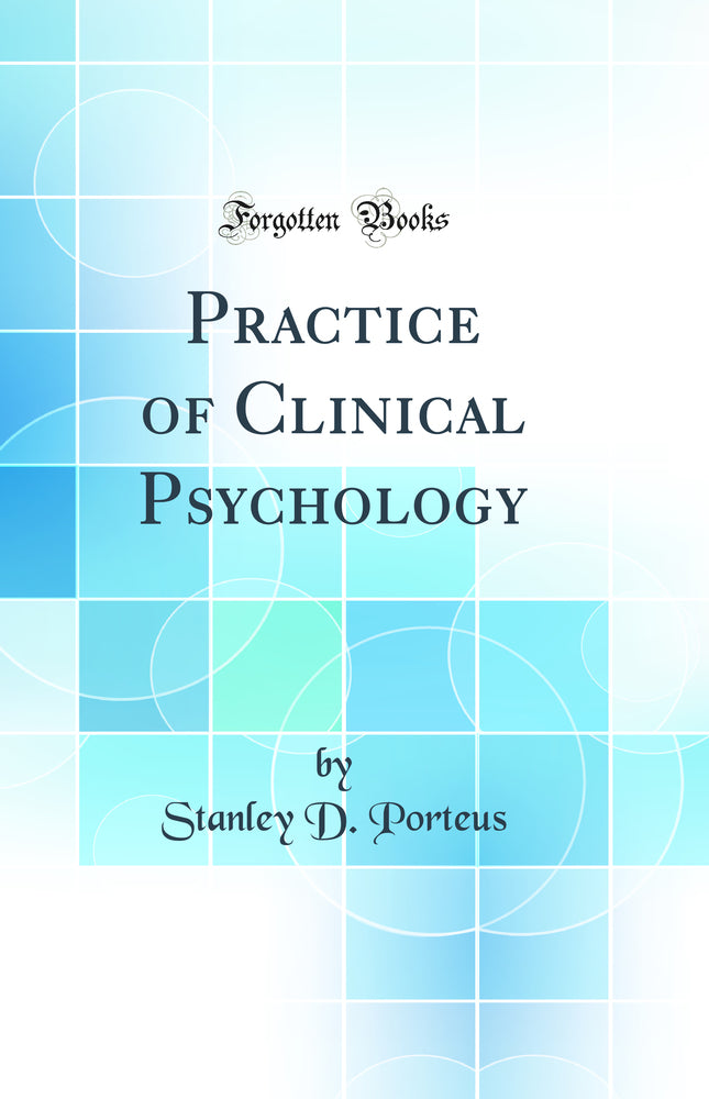 Practice of Clinical Psychology (Classic Reprint)