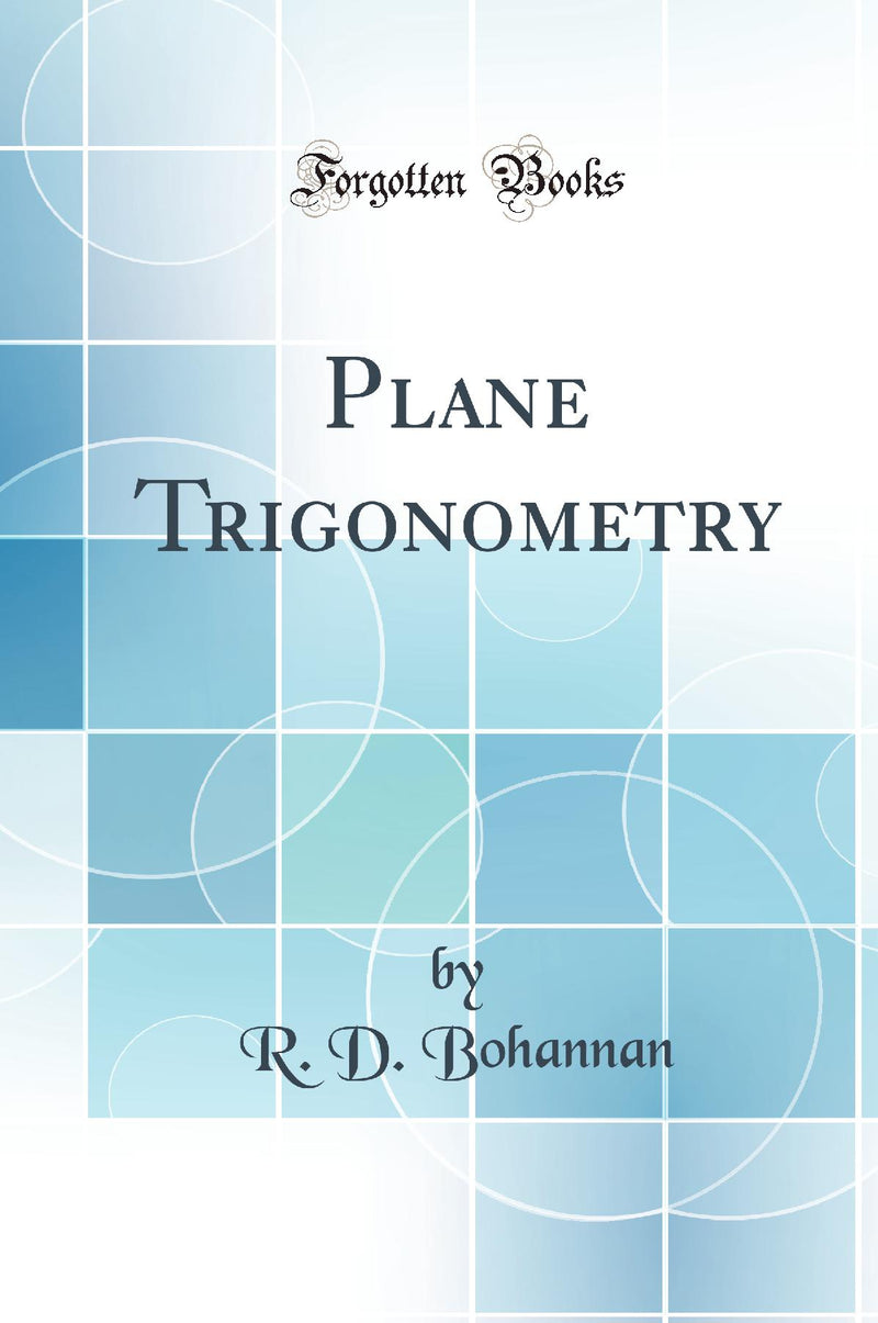 Plane Trigonometry (Classic Reprint)