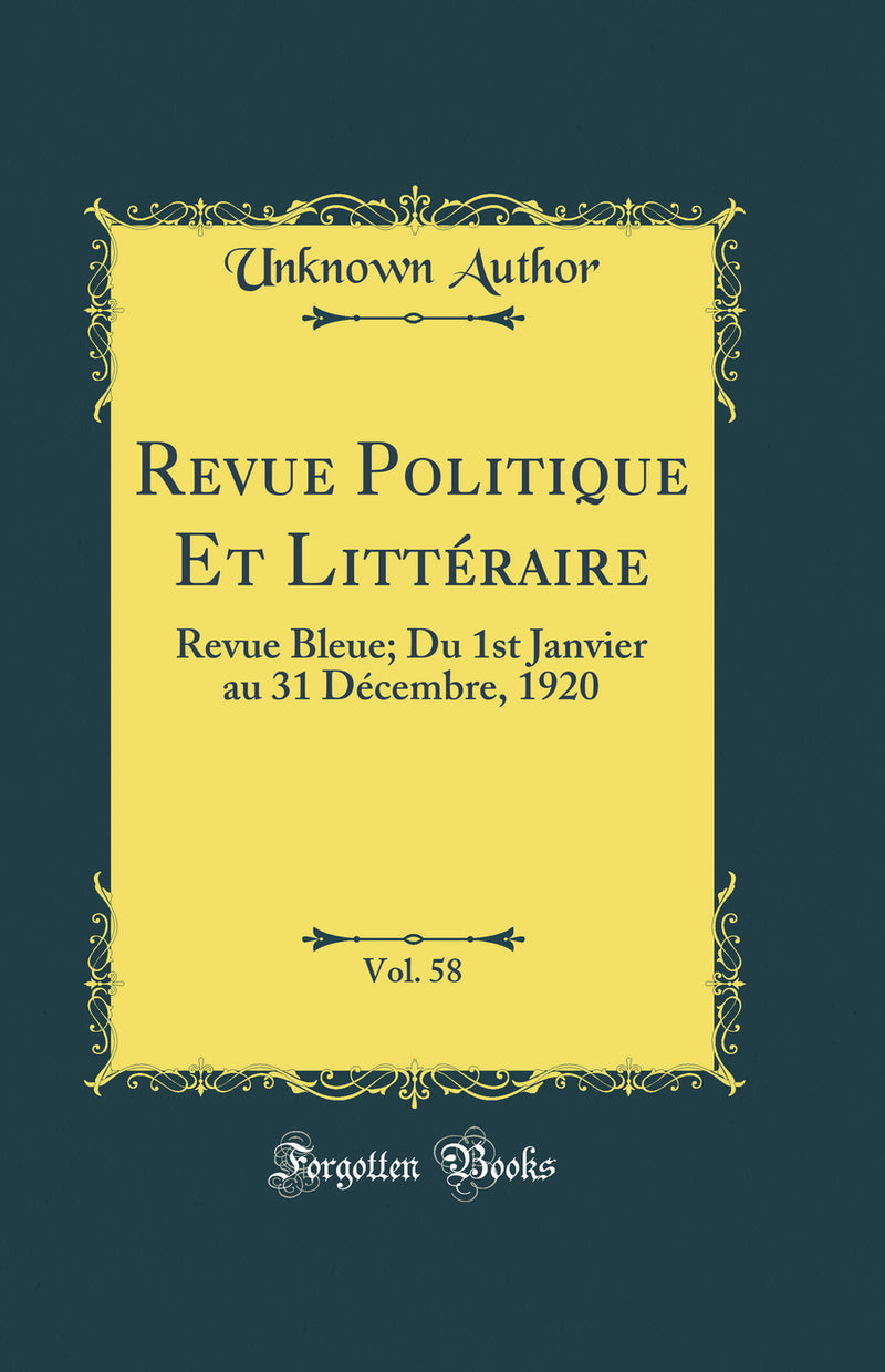 Revue Politique Et Littéraire, Vol. 58: Revue Bleue; Du 1st Janvier au 31 Décembre, 1920 (Classic Reprint)