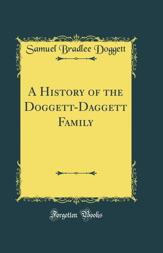 A History of the Doggett-Daggett Family (Classic Reprint)