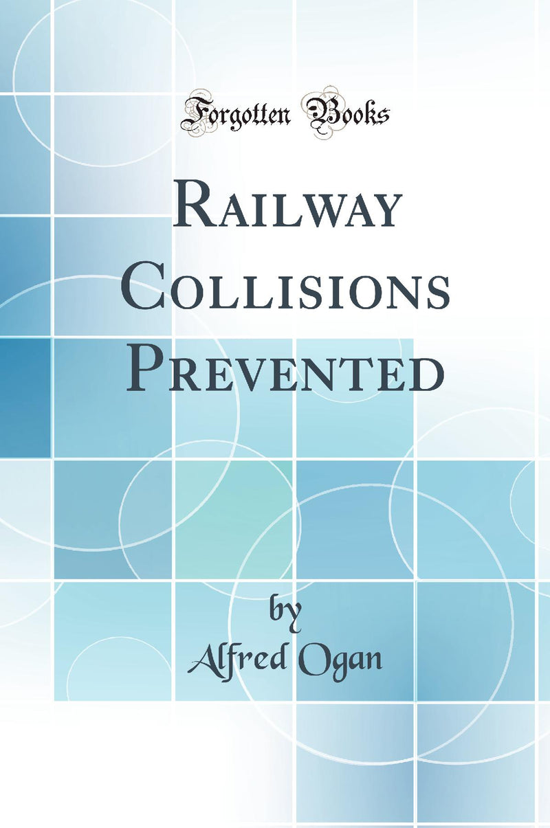 Railway Collisions Prevented (Classic Reprint)