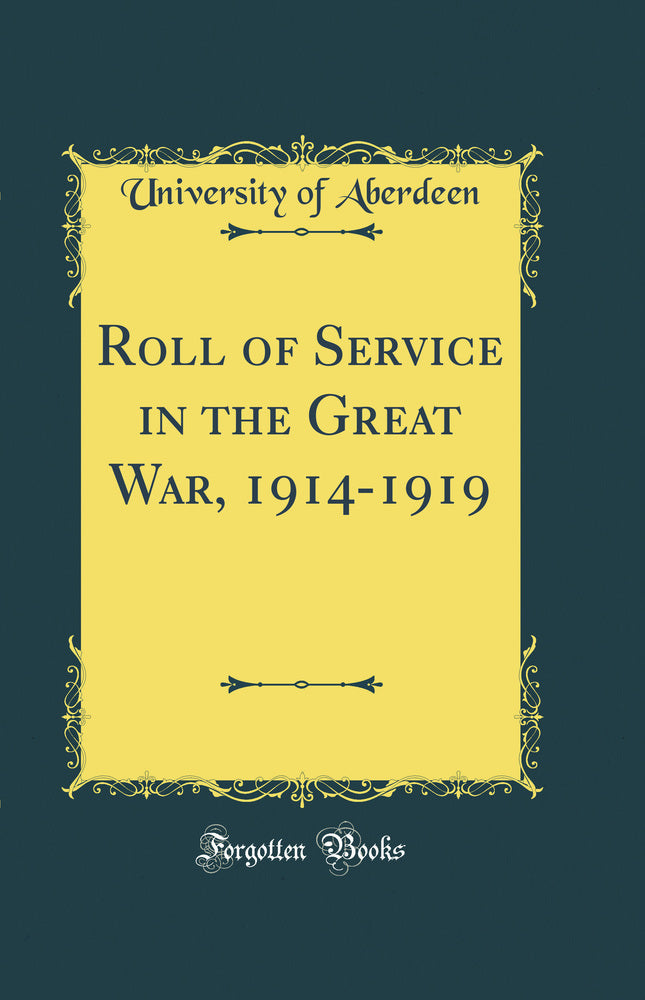 Roll of Service in the Great War, 1914-1919 (Classic Reprint)