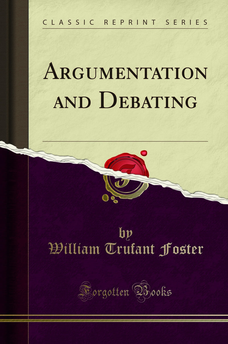 Argumentation and Debating (Classic Reprint)