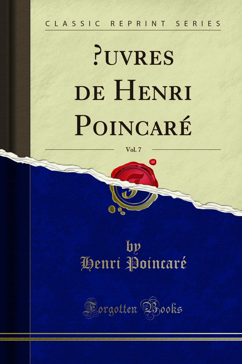 Œuvres de Henri Poincaré, Vol. 7 (Classic Reprint)