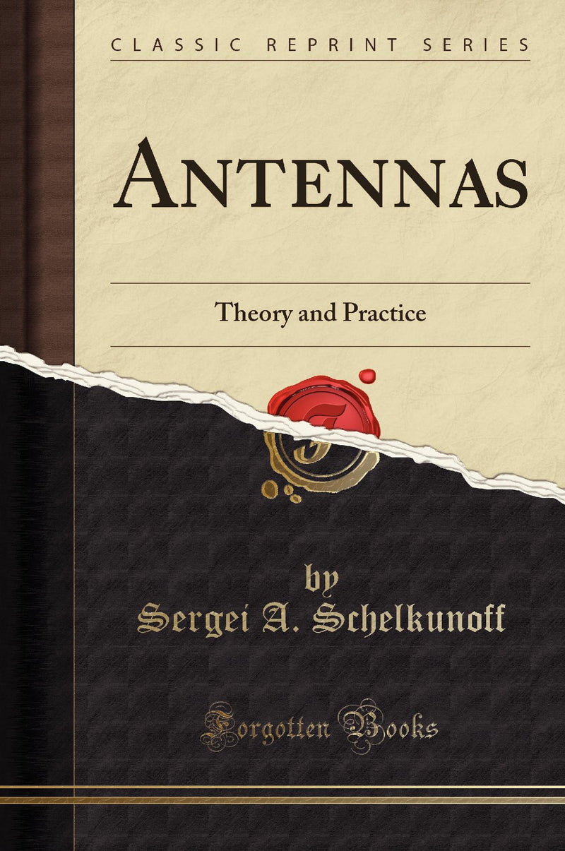 Antennas: Theory and Practice (Classic Reprint)